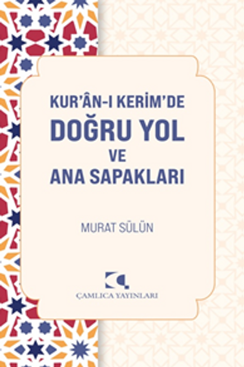 Kur'an-ı Kerim'de Doğru Yol ve Ana Sapakları