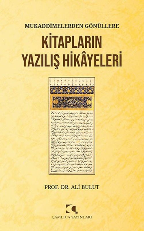 Mukaddimelerden Gönüllere Kitapların Yazılış Hikayeleri