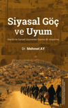 Siyasal G&ouml;&ccedil; ve Uyum Mardin'de Suriyeli G&ouml;&ccedil;menler &Uuml;zerine Bir Araştırma