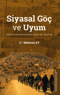 Siyasal Göç ve Uyum  Mardin'de Suriyeli Göçmenler Üzerine Bir Araştırma