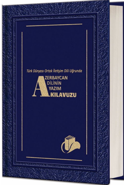 Türk Dünyası Ortak İletişim Dili Uğrunda Azerbaycan Dilinin Yazım Kılavuzu