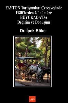 Fayton Tartışmaları Çerçevesinde 1980’lerden Günümüze Büyükada’da Değişim Ve Dönüşüm