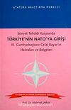 Sovyet Tehdidi Karşısında Türkiye'nin Nato'ya Girişi III. Cumhurbaşkanı Celal Bayar'ın Hatıraları ve Belgeleri