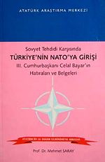 Sovyet Tehdidi Karşısında Türkiye'nin Nato'ya Girişi III. Cumhurbaşkanı Celal Bayar'ın Hatıraları ve Belgeleri