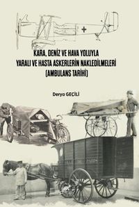 Kara, Deniz ve Hava Yoluyla Yaralı ve Hasta Askerlerin Nakledilmeleri (Ambulans Tarihi)