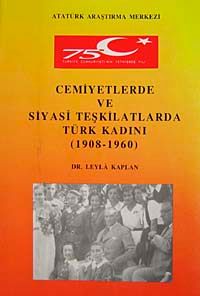 Cemiyetlerde ve Siyasi Teşkilatlarda Türk Kadını (1908-1960)