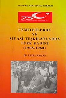 Cemiyetlerde ve Siyasi Teşkilatlarda Türk Kadını (1908-1960)