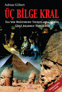 Üç Bilge Kral / İsa'nın Doğumunu Yıldızlarda Gören Gizli Anadolu Topluluğu