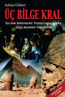 Üç Bilge Kral / İsa'nın Doğumunu Yıldızlarda Gören Gizli Anadolu Topluluğu