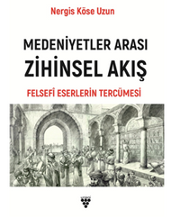 Medeniyetler Arası Zihinsel Akış Felsefi Eserlerin Tercümesi