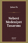 Nebev&icirc; Medeniyet Tasarımı & Medeniyet İnşasında Nebev&icirc; Modellik