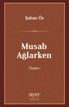 Musab Ağlarken
