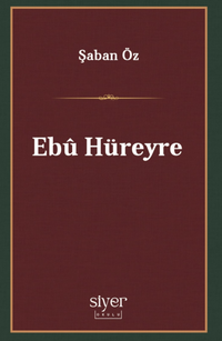 Ebû Hüreyre & Bir Otoritenin İnşası