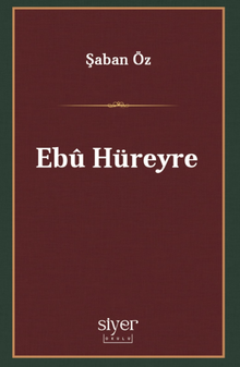 Ebû Hüreyre & Bir Otoritenin İnşası