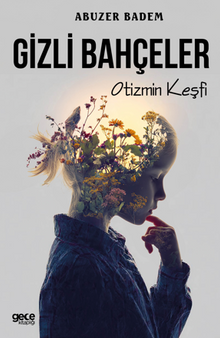 Gizli Bahçeler / Otizmin Keşfi