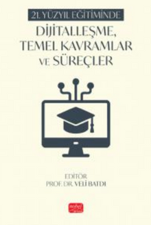 21. Yüzyıl Eğitiminde Dijitalleşme, Temel Kavramlar ve Süreçler