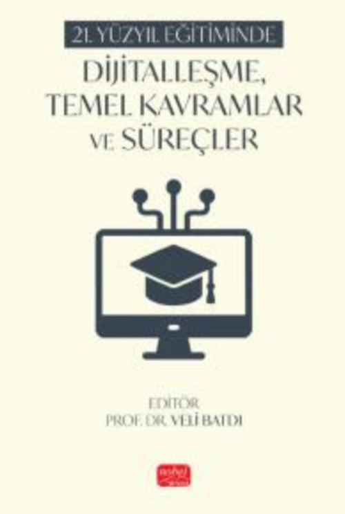 21. Yüzyıl Eğitiminde Dijitalleşme, Temel Kavramlar ve Süreçler