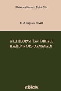 Milletlerarası Ticari Tahkimde Temsilcinin Yargılamadan Men'i Milletlerarası Uyuşmazlık Çözümü Dizisi No: 10