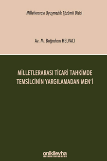 Milletlerarası Ticari Tahkimde Temsilcinin Yargılamadan Men'i Milletlerarası Uyuşmazlık Çözümü Dizisi No: 10