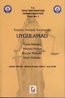 Uygulamalı Ceza Hukuku - Medeni Hukuk - Borçlar Hukuku - İdare Hukuku