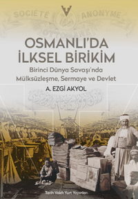 Osmanlı'da İlksel Birikim / Birinci Dünya Savaşı'nda Mülsüzleşme, Sermaye ve Devlet