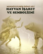 Medeniyetlerin İkinci Dili Hayvan İşaret ve Sembolizmi