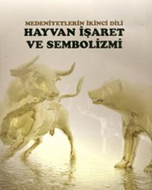 Medeniyetlerin İkinci Dili Hayvan İşaret ve Sembolizmi