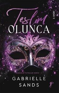 Teslim Olunca / Karanlık Tutkular Serisi 1