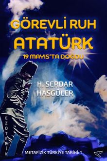 Görevli Ruh Atatürk & 19 Mayısta Doğdu