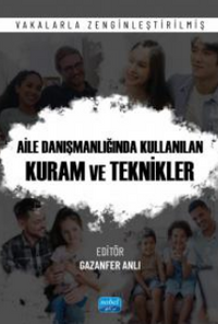 Aile Danışmanlığı Kullanılan Kuram ve Teknikleri - Vakalarla Zenginleştirilmiş