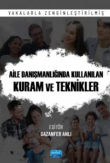 Aile Danışmanlığı Kullanılan Kuram ve Teknikleri - Vakalarla Zenginleştirilmiş