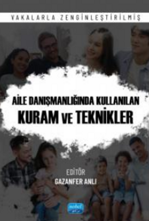 Aile Danışmanlığı Kullanılan Kuram ve Teknikleri - Vakalarla Zenginleştirilmiş