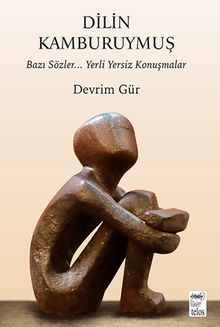 Dilin Kamburuymuş / Bazı Sözler… Yerli Yersiz Konuşmalar