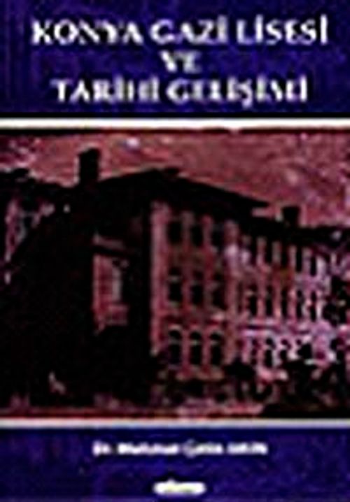 Konya Gazi Lisesi ve Tarihi Gelişimi
