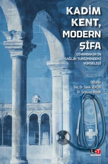 Kadim Kent, Modern Şifa:  Diyarbakır'ın Sağlık Turizmindeki Yükselişi