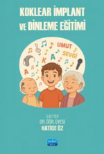 Koklear İmplant ve Dinleme Eğitimi