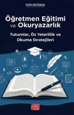 Öğretmen Eğitimi ve Okuryazarlık -- Tutumlar, Öz Yeterlilik ve Okuma Stratejileri