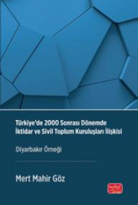 Türkiye'de 2000 Sonrası Dönemde İktidar Ve Sivil Toplum Kuruluşları İlişkisi & Diyarbakır Örneği