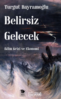 Belirsiz Gelecek / İklim Krizi ve Ekonomi