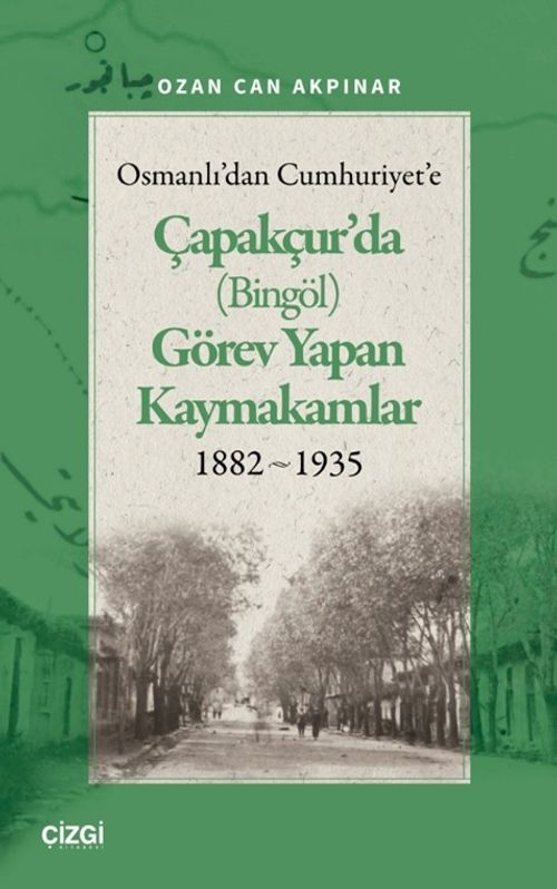 Osmanlı'dan Cumhuriyet'e Çapakçur'da (Bingöl) Görev Yapan Kaymakamlar 1882-1935