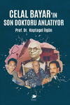 Celal Bayar&rsquo;ın Son Doktoru Anlatıyor