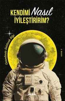 Kendimi Nasıl İyileştiririm? & Ortamlarda Satılacak Bilgi