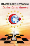 Stratejik G&uuml;&ccedil; Sistem 2030 Y&uuml;rkiye Y&uuml;zyılı Vizyonu