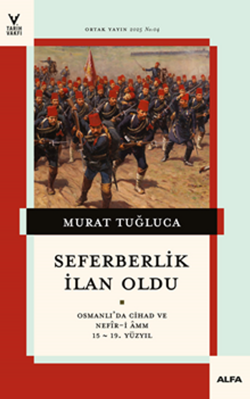 Seferberlik  İlan Oldu Osmanlı'da Cihad Ve Nefîr-İ Amm  15-19. Yüzyıl