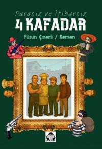 Parasız ve İtibarsız 4 Kafadar