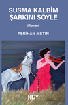 Susma Kalbim Şarkını S&ouml;yle