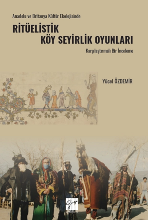 Anadolu Ve Britanya Kültür Ekolojisinde Ritüelistik Köy Seyirlik Oyunları Karşılaştırmalı Bir İnceleme