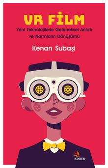 VR Film: Yeni Teknolojilerle Geleneksel Anlatı ve Normların Dönüşümü 