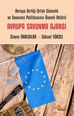 Avrupa Savunma Ajansı & Avrupa Birliği Ortak Güvenlik ve Savunma Politikasının Önemli Aktörü