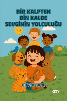 Bir Kalpten Bin Kalbe Sevginin Yolculuğu 